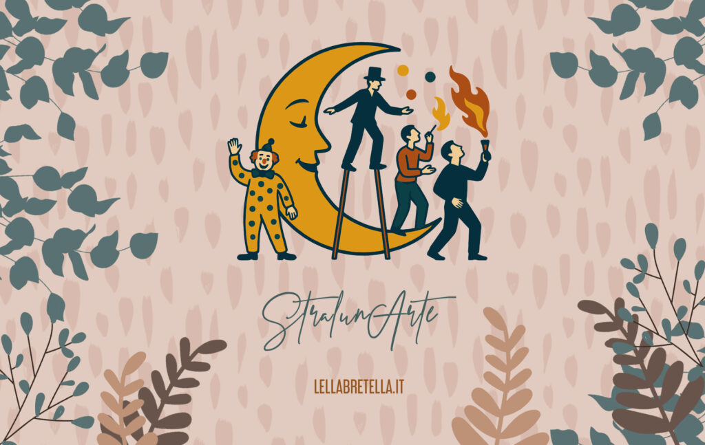 StraLunArte, progetto ideato da Lella Bretella, porta nel Salento spettacoli circensi, street band itineranti, giocolieri, fuoco, trampolieri, allestimenti con palloncini, giochi in legno e musica per valorizzare il territorio e creare eventi unici.